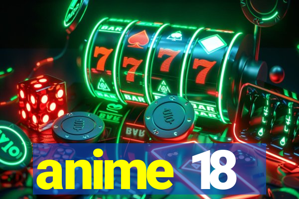 anime 18